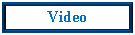 Text Box: Video